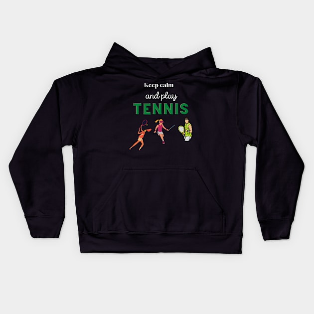 Keep calm and play tennis, funny design for tennis lovers Kids Hoodie by johnnie2749